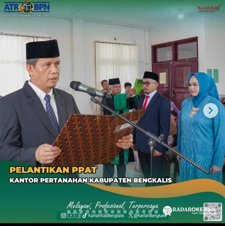 Pelantikan PPAT di Kabupaten Bengkalis: Dukung Pelayanan Pertanahan yang Profesional