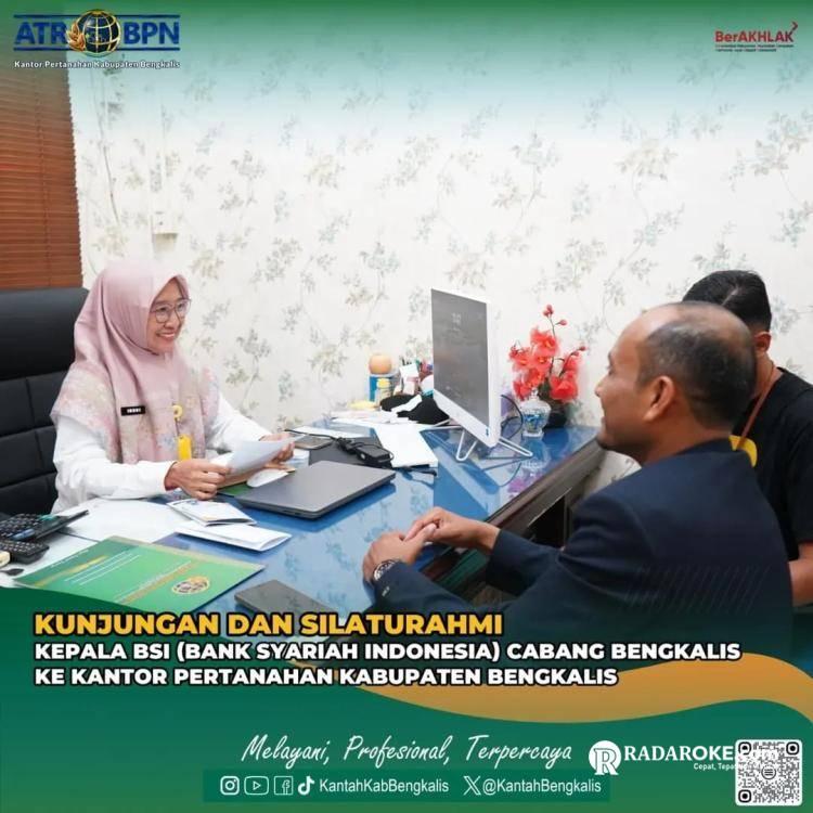 Kantor Pertanahan Bengkalis Terima Kunjungan dan Silaturahmi Kacab BSI Bengkalis