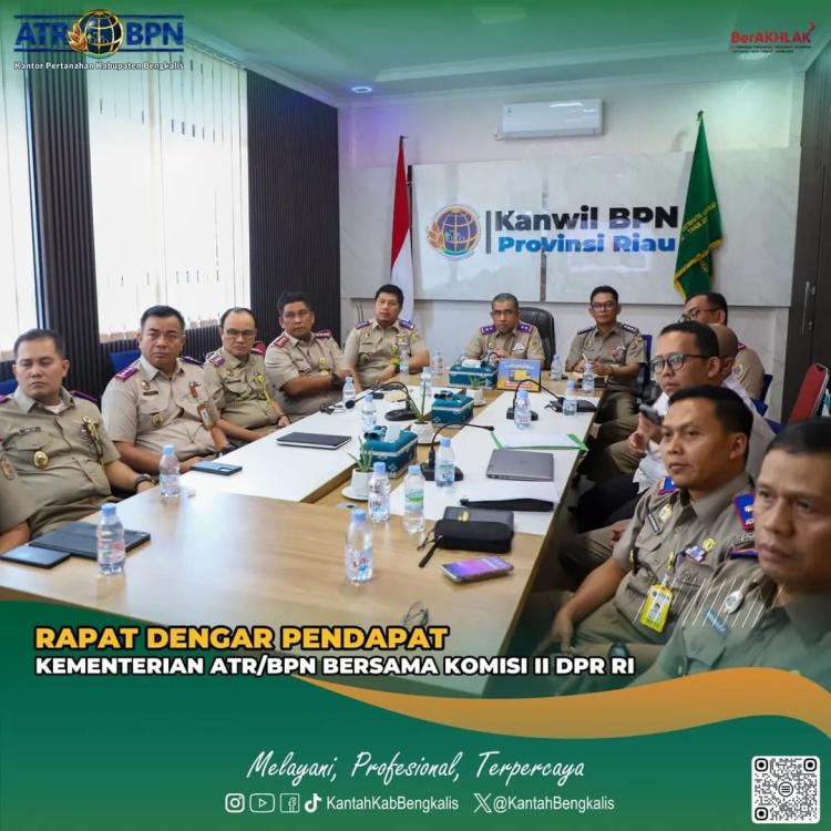 Kepala Kantor Pertanahan Bengkalis Ikuti Raker dan RDP Komisi II DPR RI Secara Daring