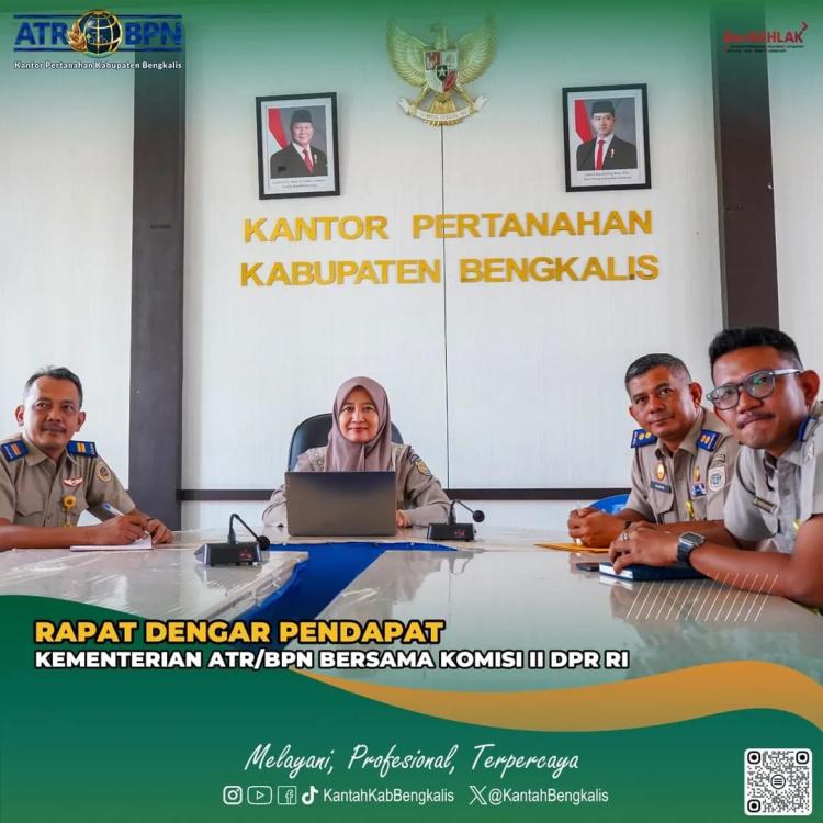 Kantor Pertanahan Bengkalis Ikuti Raker dan RDP Komisi II DPR RI Secara Virtual