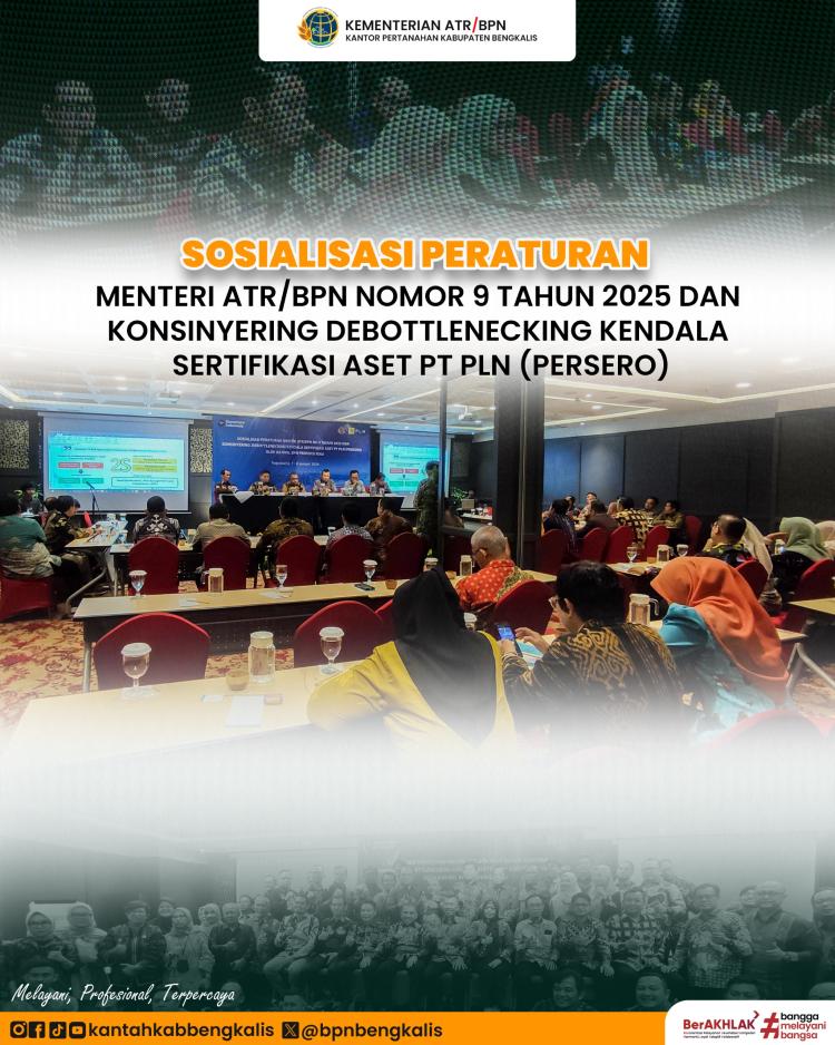 Kantor Pertanahan Bengkalis Ikuti Sosialisasi Permen ATR/BPN Nomor 9 Tahun 2025 dan Konsinyering Sertifikasi Aset PLN