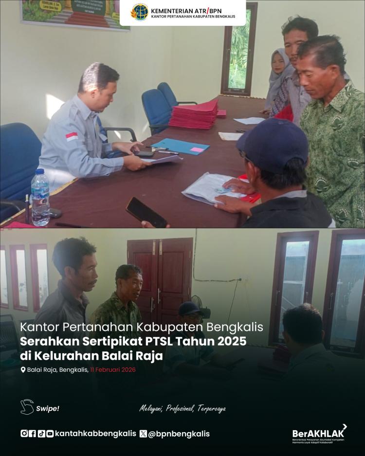 Kantor Pertanahan Kabupaten Bengkalis Serahkan Sertipikat PTSL 2025 di Kelurahan Balai Raja