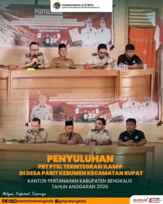 Kantor Pertanahan Bengkalis Gelar Penyuluhan Peta Bidang Tanah melalui Program PTSL 2026