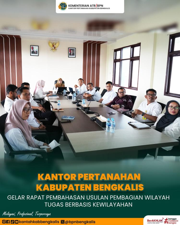 Kantor Pertanahan Kabupaten Bengkalis Bahas Usulan Pembagian Wilayah Tugas untuk Dukung Implementasi Organisasi Berbasis Kewilayahan
