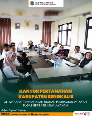 Kantor Pertanahan Kabupaten Bengkalis Bahas Usulan Pembagian Wilayah Tugas untuk Dukung Implementasi Organisasi Berbasis Kewilayahan