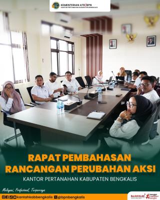 Kantor Pertanahan Kabupaten Bengkalis Bahas Rancangan Perubahan Aksi PKP untuk Perkuat Kinerja Organisasi