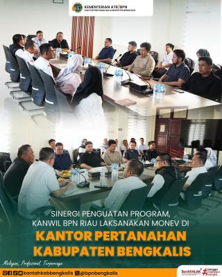 Sinergi Penguatan Program Kanwil BPN Provinsi Riau Laksanakan Monev di Kantor Pertanahan Kabupaten Bengkalis