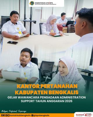 Kantor Pertanahan Kabupaten Bengkalis Gelar Wawancara Pengadaan Administration Support Tahun Anggaran 2026
